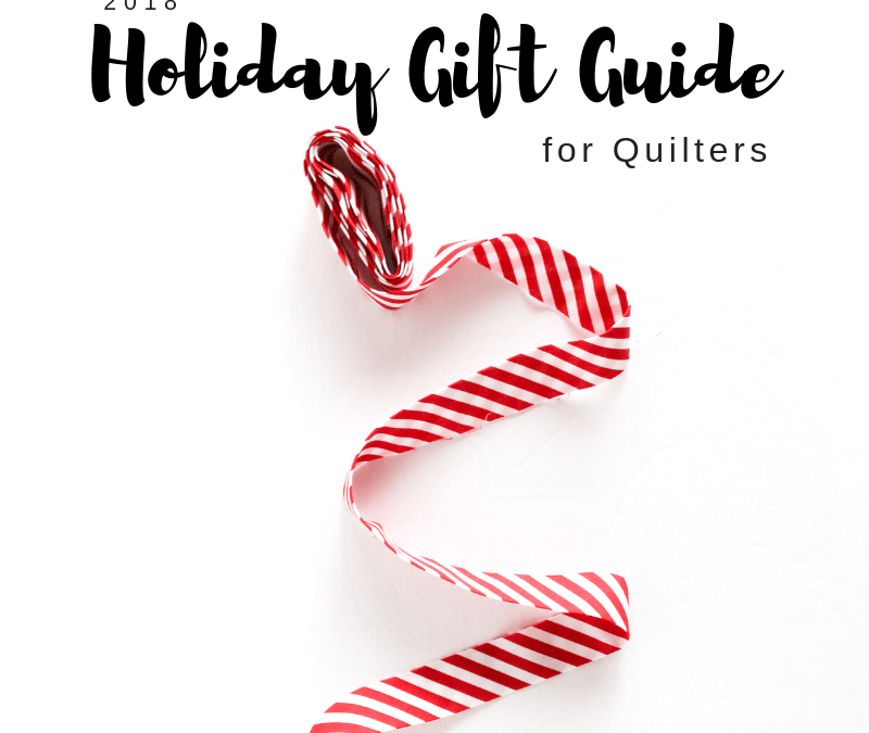 Holiday Gift Guide for Quilters